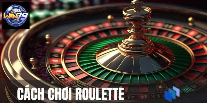 Cách chơi Roulette cơ bản mọi người cần nắm 